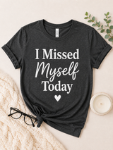 I Missed Myself Today Tee