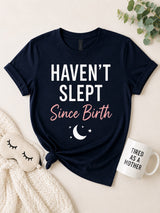 Haven't Slept Since Birth Tee