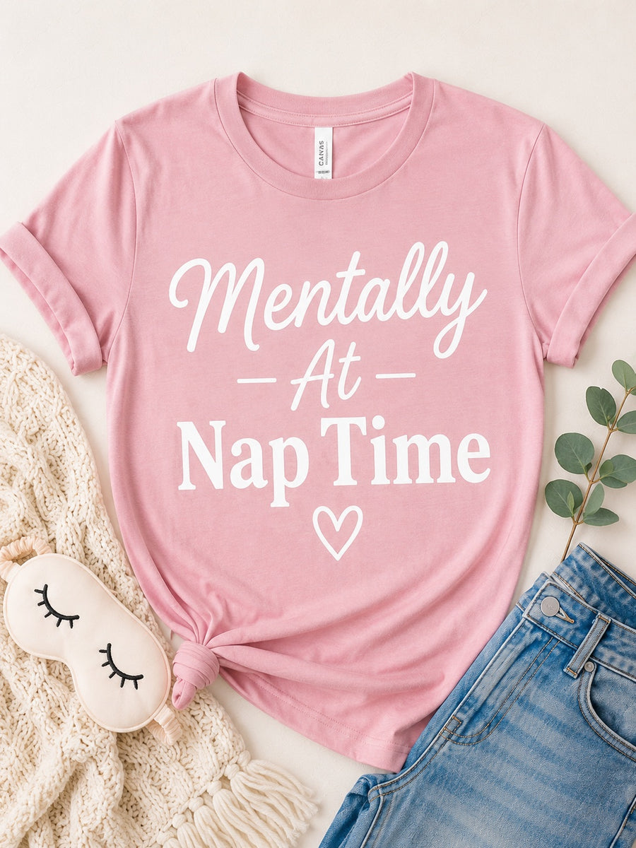 Mentally at Nap Time Tee