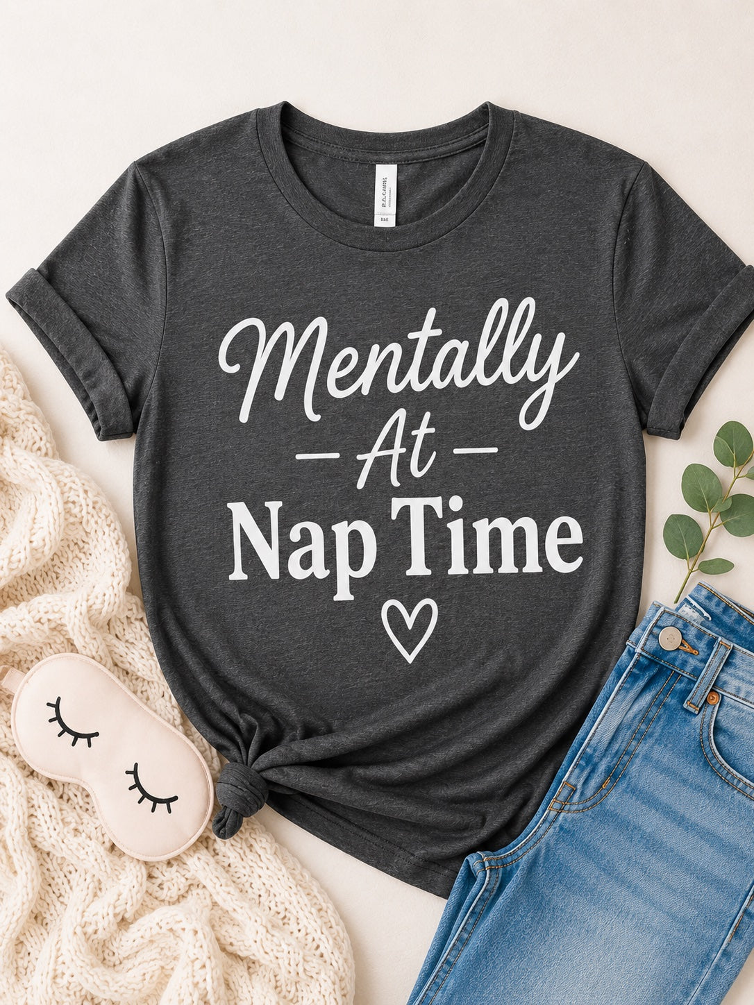 Mentally at Nap Time Tee