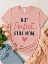 Not Perfect Still Mom Tee