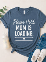 Please Hold Mom Is Loading Tee