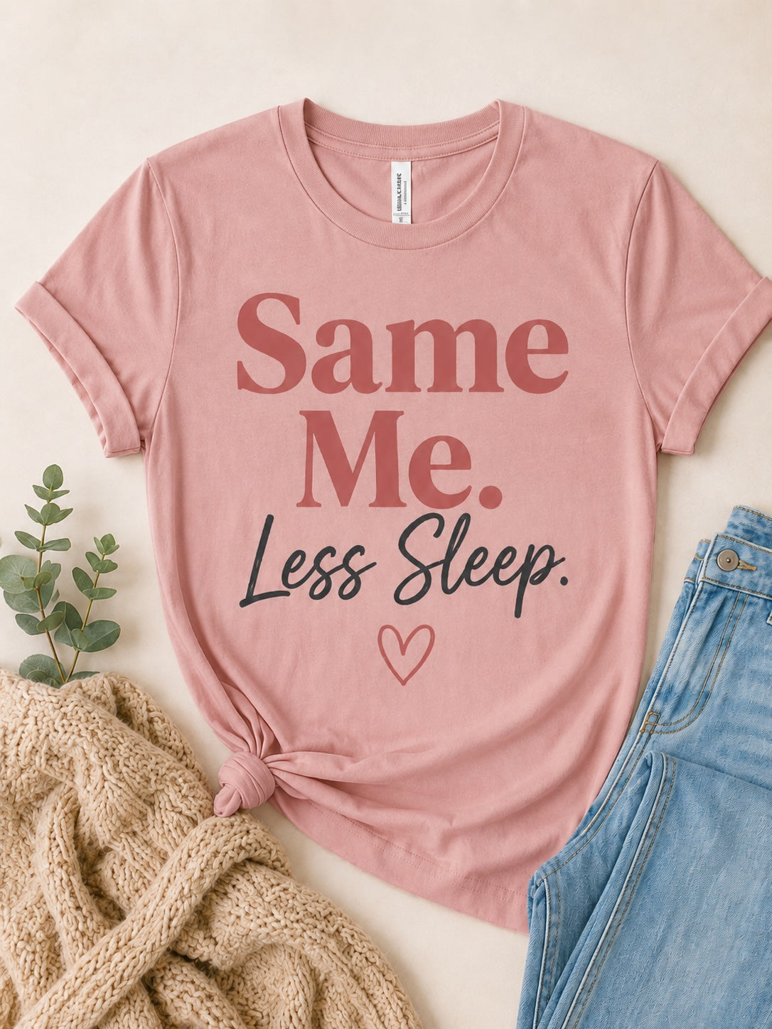 Same Me Less Sleep Tee