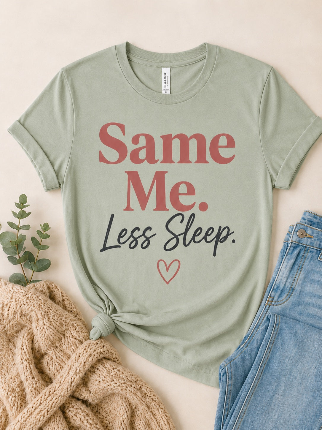 Same Me Less Sleep Tee