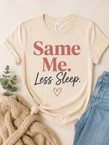 Same Me Less Sleep Tee