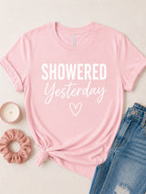 Showered Yesterday Tee